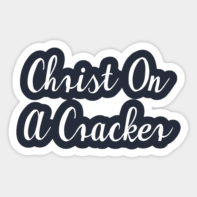 Christ On A Cracker Sticker by GrayDaiser